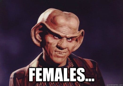 Ferengi from Star Trek with the caption "Females..."