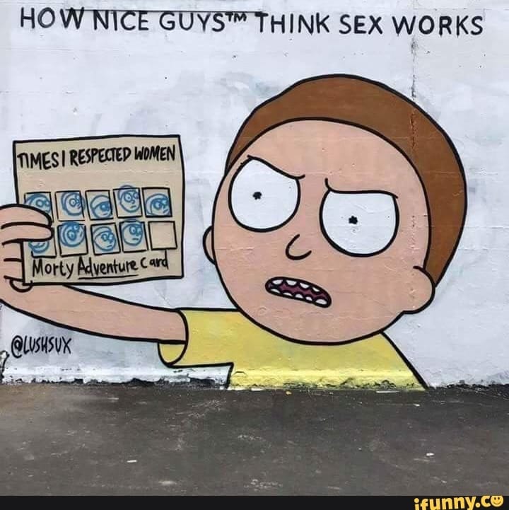 Morty holds up a card with his picture stamped on it nine times, labeled "Times I respected women." The caption reads "How Nice Guys (TM) think sex works."